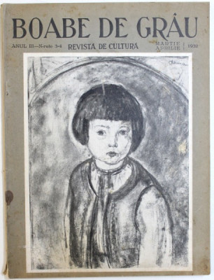 BOABE DE GRAU - REVISTA DE CULTURA , ANUL III , NR.3 - 4 , MARTIE - APRILIE , 1932 foto