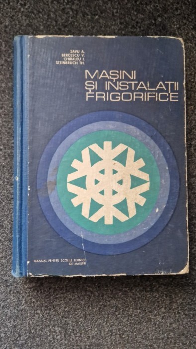 MASINI SI INSTALATII FRIGORIFICE Manual pt scolile maistri - Savu, Bercescu