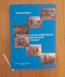 Tehnologia si controlul calitatii laptelui si produselor lactate 1 - Ionel Bondog - vol.1, 2007, Alta editura