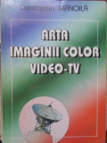 ARTA IMAGINII COLOR VIDEO-TV-CONSTANTIN MANOILA