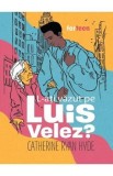 L-ati vazut pe Luis Velez? - Catherine Ryan Hyde