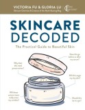 Skincare Decoded: What You Really Need for Your Skin, and How to Tell What You Don&#039;t