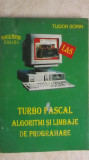 Tudor Sorin - Turbo Pascal. Algoritmi si limbaje de programare, manual, Clasa 9, Informatica, Manuale