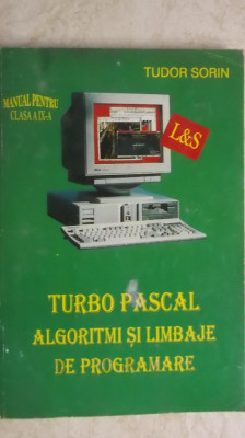 Tudor Sorin - Turbo Pascal. Algoritmi si limbaje de programare, manual foto