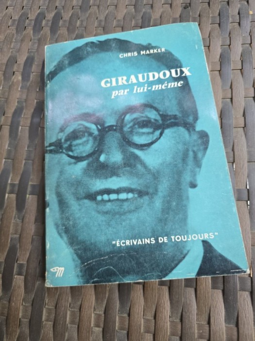 Giraudoux par lui-m&ecirc;me - Chris Marker