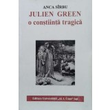 Julien Green. O Constiinta Tragica - 1995 - Anca Sirbu (S114)