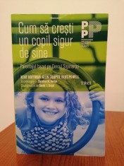 Kent Hoffman/Glen Cooper/Bert Powell, Cum sa cre?ti un copil sigur de sine. Parentajul bazat pe Cercul Siguran?ei foto