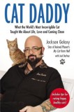 Cat Daddy: What the World&#039;s Most Incorrigible Cat Taught Me about Life, Love, and Coming Clean