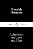 Aphorisms on Love and Hate | Friedrich Nietzsche