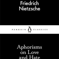 Aphorisms on Love and Hate | Friedrich Nietzsche