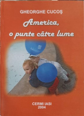 AMERICA, O PUNTE CATRE LUME-GHEORGHE CUCOS-243611 foto