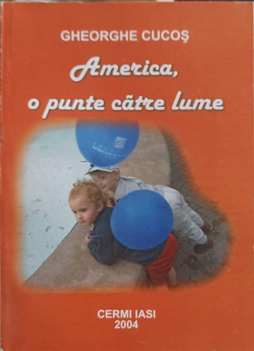 AMERICA, O PUNTE CATRE LUME-GHEORGHE CUCOS-243611