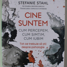 CINE SUNTEM , CUM PERCEPEM , CUM SIMTIM , CUM IUBIM , TOT CE TREBUIE SA STII DESPRE PSIHOLOGIE de STEFANIE STAHL , 2023 *COTOR INTARIT CU SCOCI