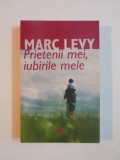 PRIETENII MEI IUBIRILE MELE de MARC LEVY 2006