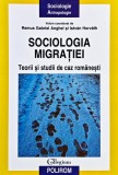 Sociologia migrației: teorii și studii de caz rom&acirc;nești - 2009 - Remus Gabriel Anghel (N381)