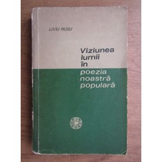 Liviu Rusu - Viziunea lumii in poezia noastra populara