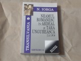 N.IORGA - NEAMUL ROMANESC IN ARDEAL SI TARA UNGUREASCA LA 1906