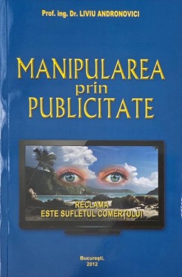 Manipularea prin publicitate - Liviu Andronovici foto