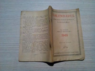 CALENDARUL ARHIEPISCOPIEI TIMISORII pe Anul dela Hristos 1949 - 1949, 112 p. foto