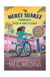 Merci Suarez pornește &icirc;ntr-o nouă cursă - Paperback brosat - Meg Medina - Corint Junior
