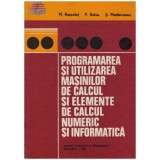 M. Rosculet, P. Balea, S. Moldoveanu - Programarea si utilizarea masinilor de calcul si elemente de calcul numeric si informatic