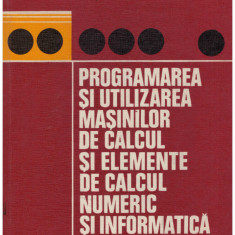 M. Rosculet, P. Balea, S. Moldoveanu - Programarea si utilizarea masinilor de calcul si elemente de calcul numeric si informatic