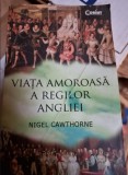 Nigel Cawthorne - Viata amoroasa a regilor Angliei, 2016