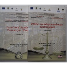 POLITICI SOCIALE SI ACADEMICE PENTRU FEMEI , VOLUMELE I - II , EDITIE IN ROMANA SI ENGLEZA , 2015