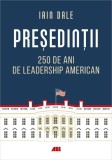 Presedintii. 250 de ani de leadership american &ndash; Iain Dale