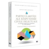 Cumpara ieftin Particularitati ale raspunderii civile delictuale in materia dreptului european al concurentei. Studiu de teorie si jurisprudenta/Cristina Butacu