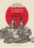 In Intimitatea Secolului 19 - Ioana Parvulescu - Roman Beletristica