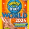 Weird But True World 2024
