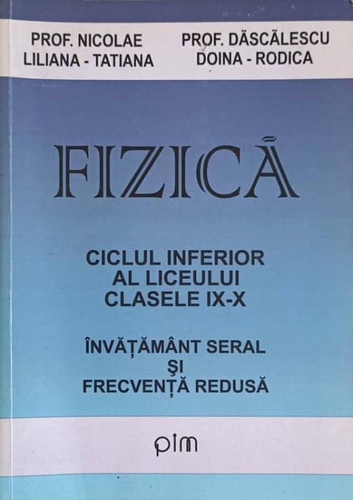 FIZICA. CICLUL INFERIOR AL LICEULUI. CLASELE IX-X. INVATAMANT SERAL SI FRECVENTA REDUSA-NICOLAE LILIANA-TAT-242013