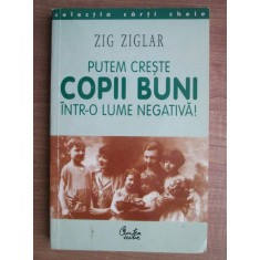 Zig Ziglar - Putem creste copii buni intr-o lume negativa!