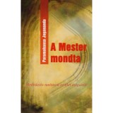 A mester mondta - Medit&aacute;ci&oacute;s tan&iacute;t&aacute;sok az &eacute;let dolgair&oacute;l - Paramahansa Jogananda