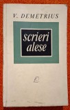 Scrieri alese Vol. II * 2 ROMANE: TINERETEA CASANDREI si DOMNUL DEPUTAT * - V. Demetrius, Editura Pentru Literatura, 1967
