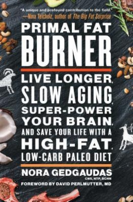Primal Fat Burner: Live Longer, Slow Aging, Super-Power Your Brain, and Save Your Life with a High-Fat, Low-Carb Paleo Diet foto