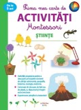 Stiinte. Prima mea carte de activitati Montessori - Litera
