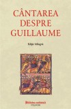 Cantarea despre Guillaume - Polirom