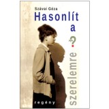 Hasonl&iacute;t a szerelemre? - Sz&aacute;vai G&eacute;za
