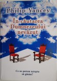 In cautarea Dumnezeului nevazut &ndash; Philip Yancey