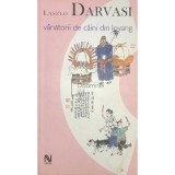 Laszlo Darvasi - Vanatorii de caini din Ioyang (Editia: 2005)