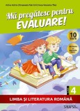 Ma pregatesc pentru evaluare clasa a IV-a Limba si literatura romana, Anca Veronica Taut