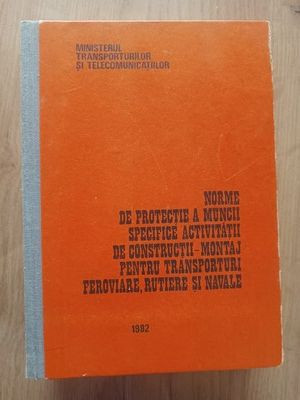 Norme de protectie a muncii specifice activitatii de constructii-montaj pentru transporturi feroviare, rutiere si navale