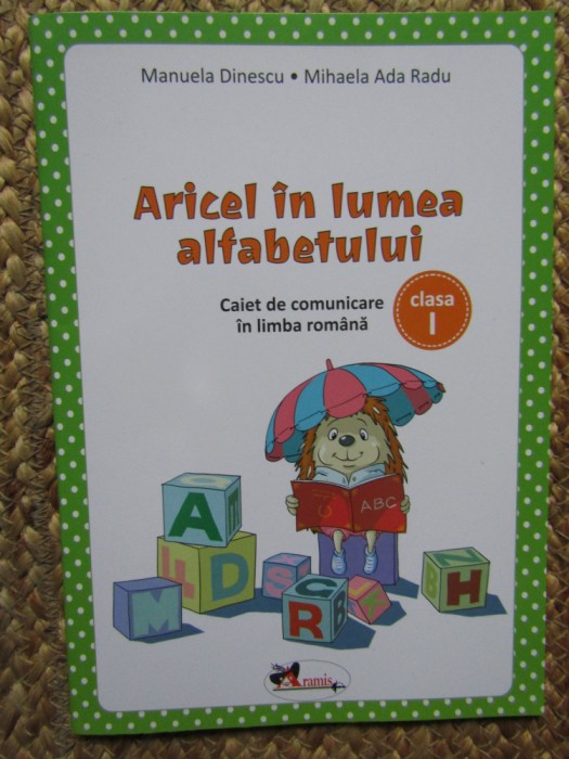 Aricel in lumea alfabetului - Clasa 1 - Caiet - Manuela Dinescu Mihaela Ada Radu