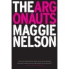 The Argonauts - Carte in engleza de Maggie Nelson, Roman Autotheory, Editia 2015
