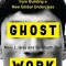Ghost Work: How to Stop Silicon Valley from Building a New Global Underclass