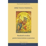 Spre viața veșnică&hellip; R&acirc;nduieli ortodoxe pentru &icirc;nmorm&acirc;ntare și parastase