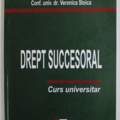 DREPT SUCCESORAL , CURS UNIVERSITAR de VERONICA STOICA , 2003