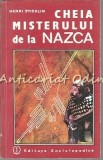 Cheia Misterului de la Nazca - Henri Stierlin, Enciclopedica, 1992, Istorie, Mistere, Cultura Nazca, Carte in Romana